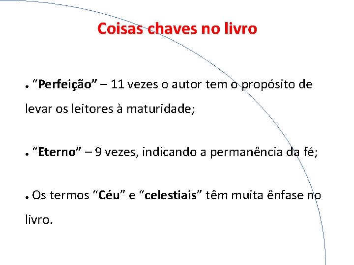 Coisas chaves no livro ● “Perfeição” – 11 vezes o autor tem o propósito