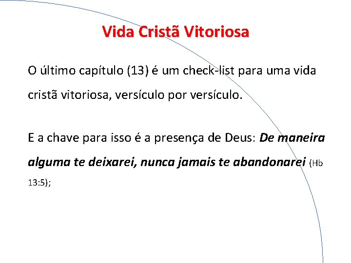 Vida Cristã Vitoriosa O último capítulo (13) é um check-list para uma vida cristã