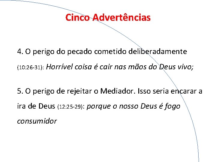 Cinco Advertências 4. O perigo do pecado cometido deliberadamente (10: 26 -31): Horrível coisa