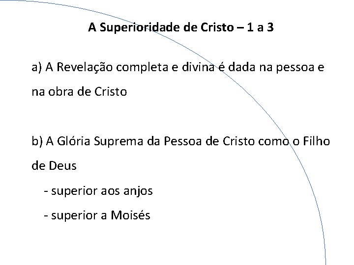 A Superioridade de Cristo – 1 a 3 a) A Revelação completa e divina