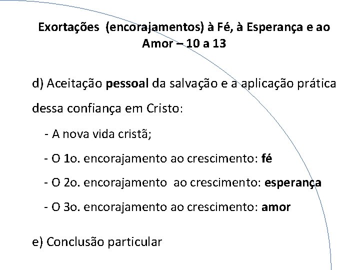 Exortações (encorajamentos) à Fé, à Esperança e ao Amor – 10 a 13 d)