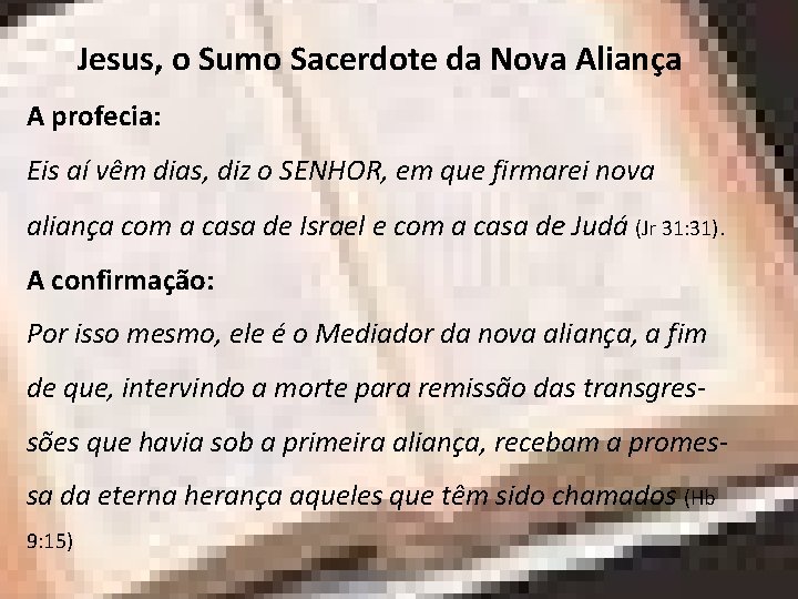 Jesus, o Sumo Sacerdote da Nova Aliança A profecia: Eis aí vêm dias, diz