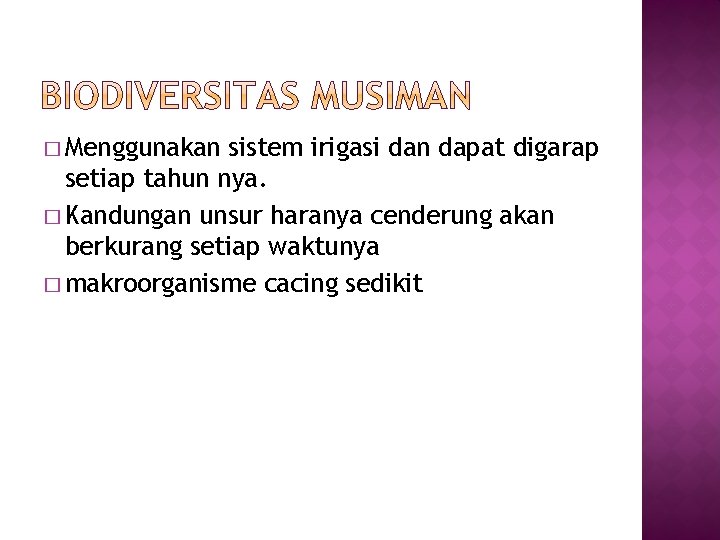 � Menggunakan sistem irigasi dan dapat digarap setiap tahun nya. � Kandungan unsur haranya