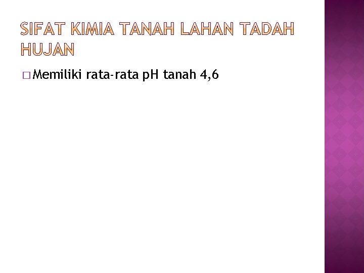 � Memiliki rata-rata p. H tanah 4, 6 