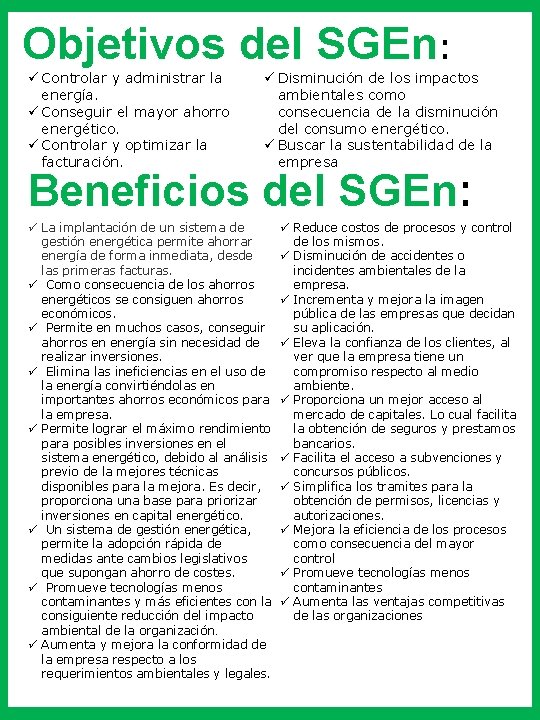 Objetivos del SGEn: ü Controlar y administrar la energía. ü Conseguir el mayor ahorro