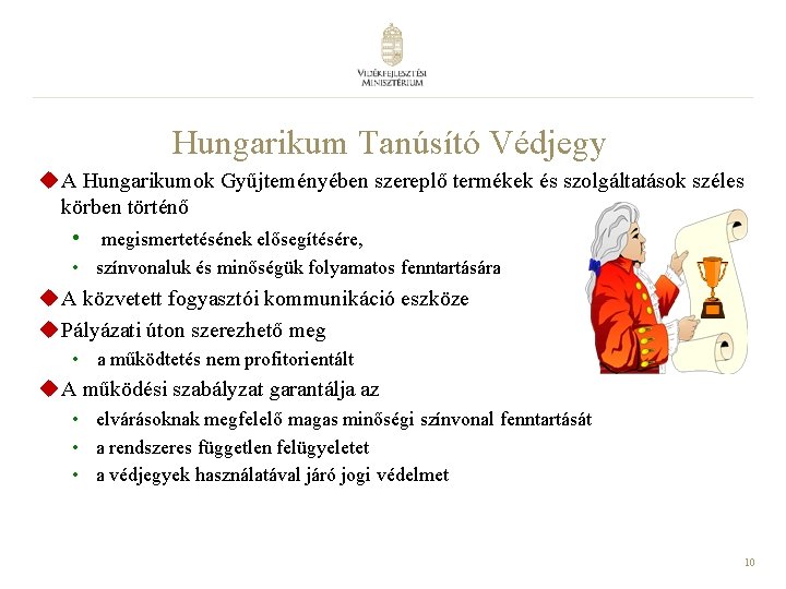 Hungarikum Tanúsító Védjegy u A Hungarikumok Gyűjteményében szereplő termékek és szolgáltatások széles körben történő