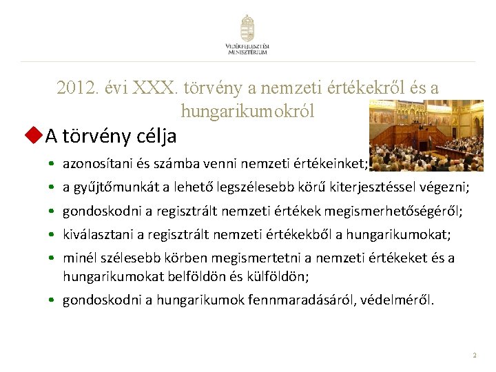 2012. évi XXX. törvény a nemzeti értékekről és a hungarikumokról u. A törvény célja