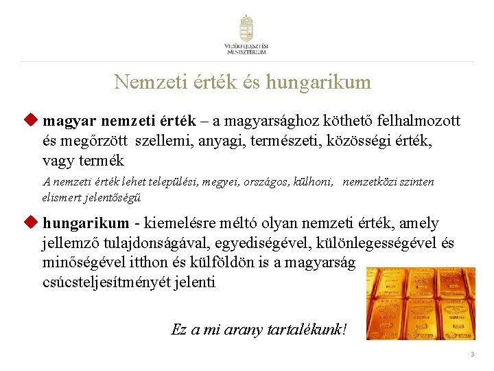 Nemzeti érték és hungarikum u magyar nemzeti érték – a magyarsághoz köthető felhalmozott és