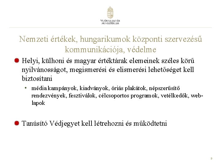 Nemzeti értékek, hungarikumok központi szervezésű kommunikációja, védelme ® Helyi, külhoni és magyar értéktárak elemeinek