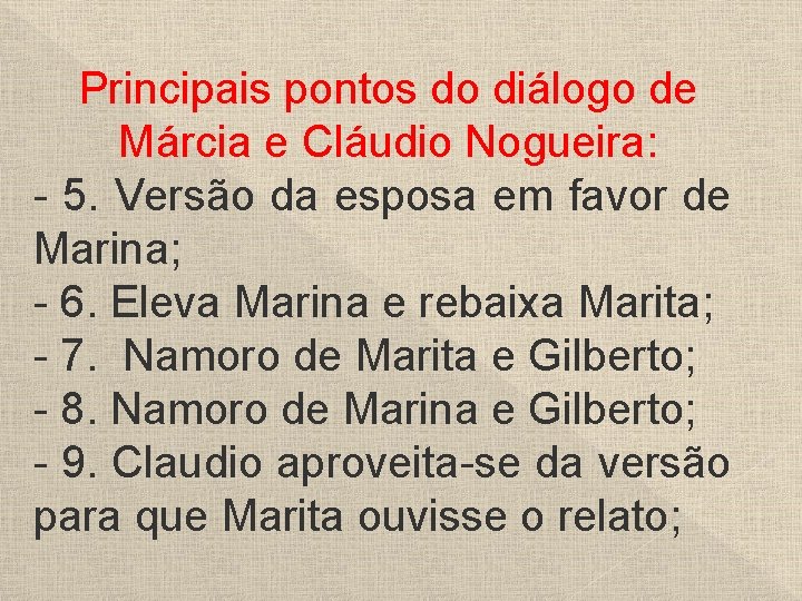 Principais pontos do diálogo de Márcia e Cláudio Nogueira: - 5. Versão da esposa