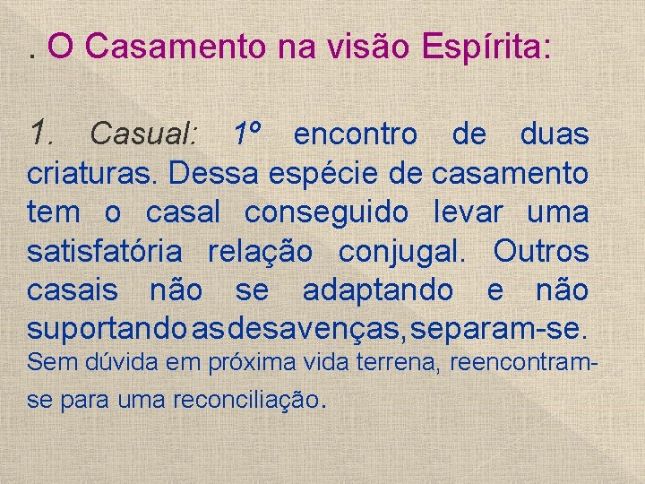 . O Casamento na visão Espírita: 1. Casual: 1º encontro de duas criaturas. Dessa