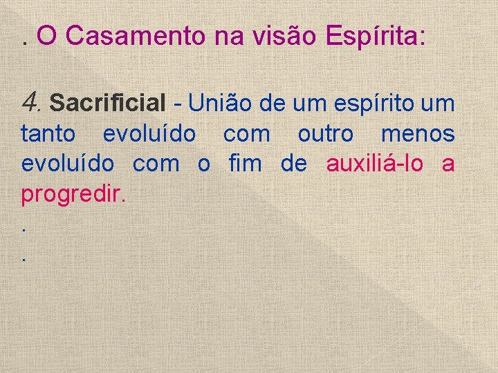 . O Casamento na visão Espírita: 4. Sacrificial - União de um espírito um