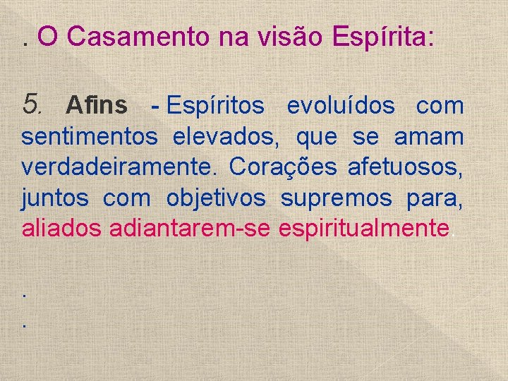 . O Casamento na visão Espírita: 5. Afins - Espíritos evoluídos com sentimentos elevados,