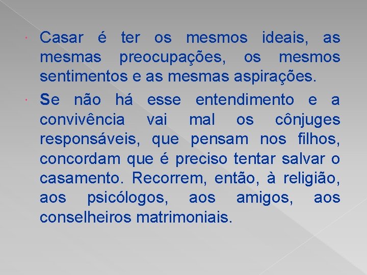 Casar é ter os mesmos ideais, as mesmas preocupações, os mesmos sentimentos e as