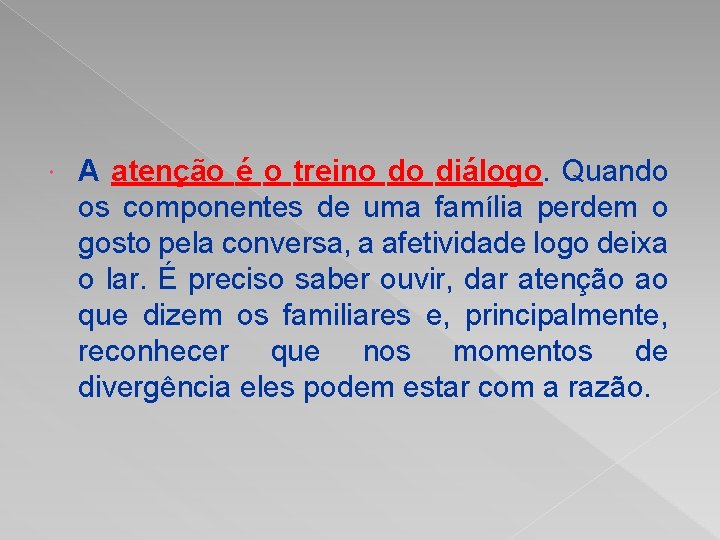  A atenção é o treino do diálogo. Quando os componentes de uma família