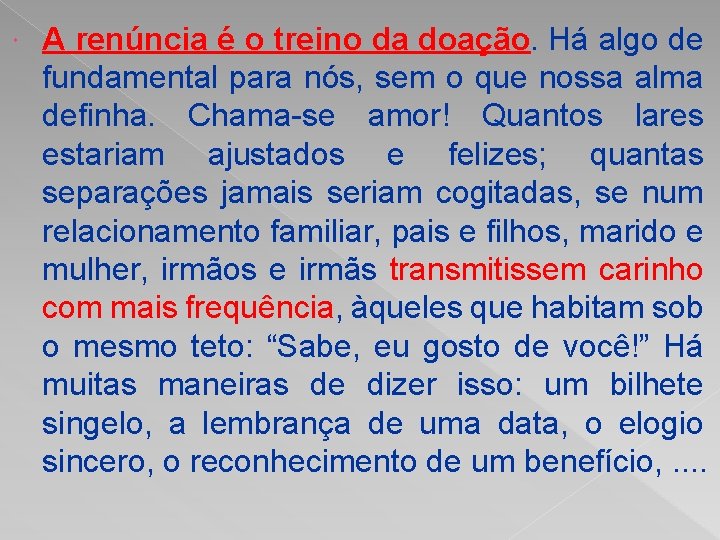  A renúncia é o treino da doação. Há algo de fundamental para nós,