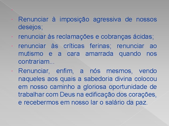  Renunciar à imposição agressiva de nossos desejos; renunciar às reclamações e cobranças ácidas;