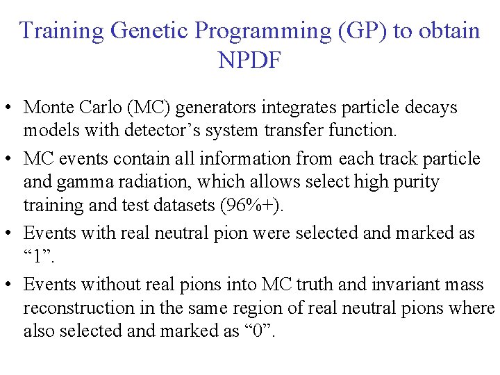 Training Genetic Programming (GP) to obtain NPDF • Monte Carlo (MC) generators integrates particle