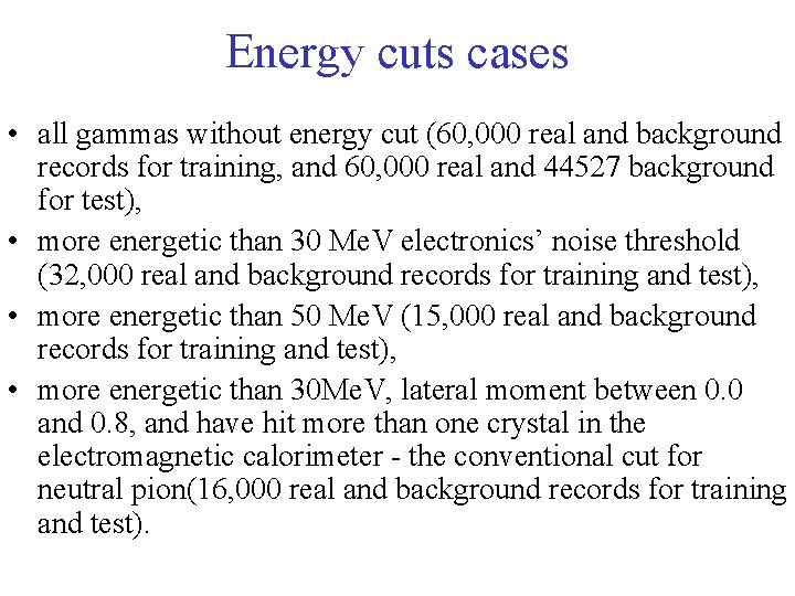Energy cuts cases • all gammas without energy cut (60, 000 real and background