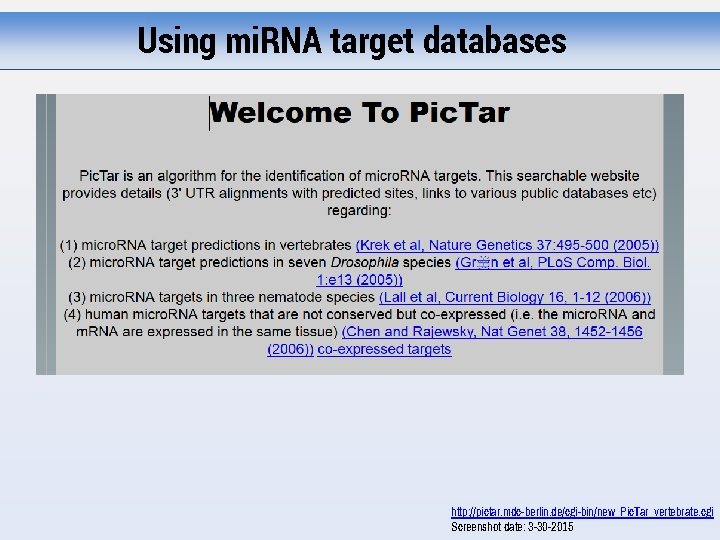 Using mi. RNA target databases http: //pictar. mdc-berlin. de/cgi-bin/new_Pic. Tar_vertebrate. cgi Screenshot date: 3