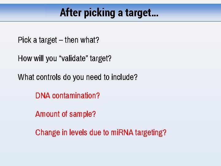 After picking a target… Pick a target – then what? How will you “validate”