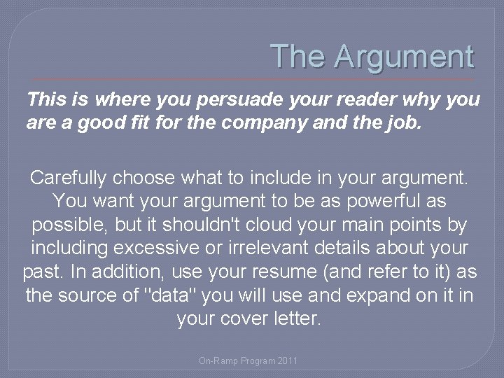 The Argument This is where you persuade your reader why you are a good