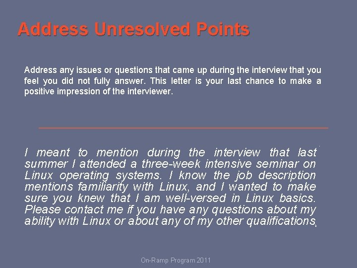 Address Unresolved Points Address any issues or questions that came up during the interview