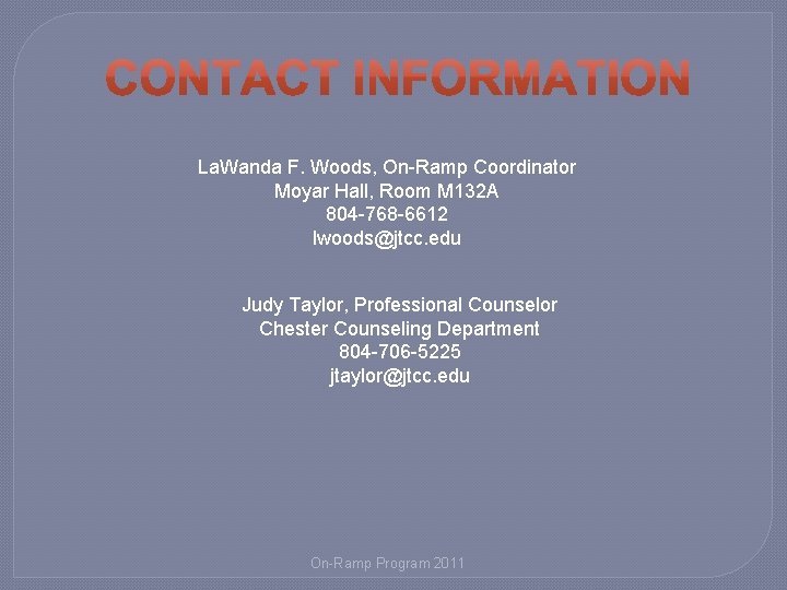 La. Wanda F. Woods, On-Ramp Coordinator Moyar Hall, Room M 132 A 804 -768
