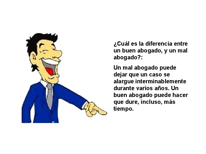 ¿Cuál es la diferencia entre un buen abogado, y un mal abogado? : Un