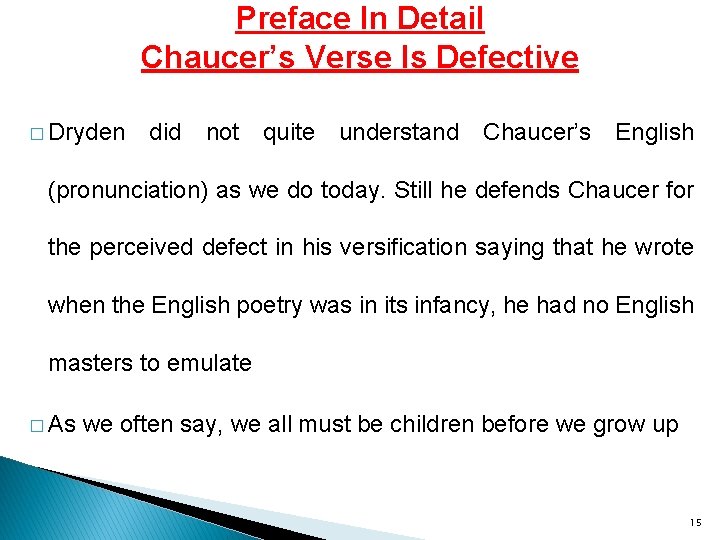 Preface In Detail Chaucer’s Verse Is Defective � Dryden did not quite understand Chaucer’s