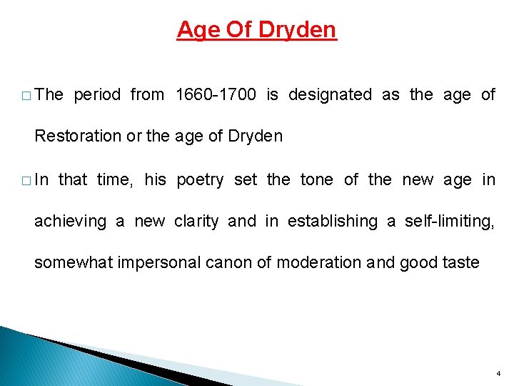 Age Of Dryden � The period from 1660 -1700 is designated as the age