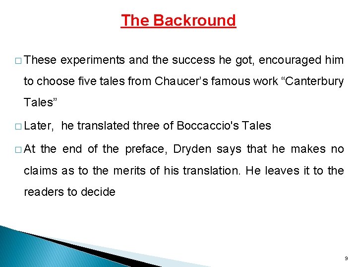 The Backround � These experiments and the success he got, encouraged him to choose