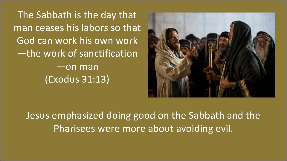 The Sabbath is the day that man ceases his labors so that God can