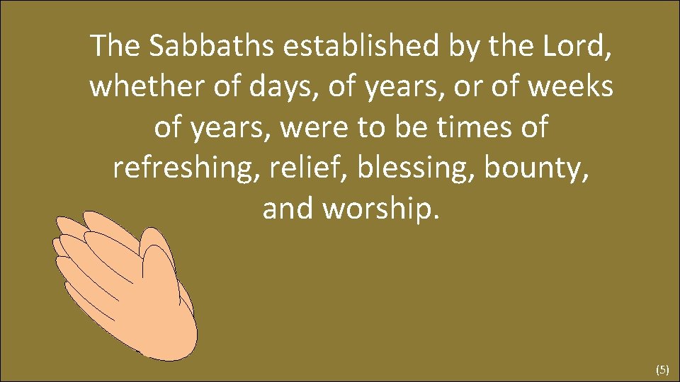 The Sabbaths established by the Lord, whether of days, of years, or of weeks