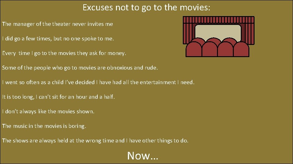Excuses not to go to the movies: The manager of theater never invites me