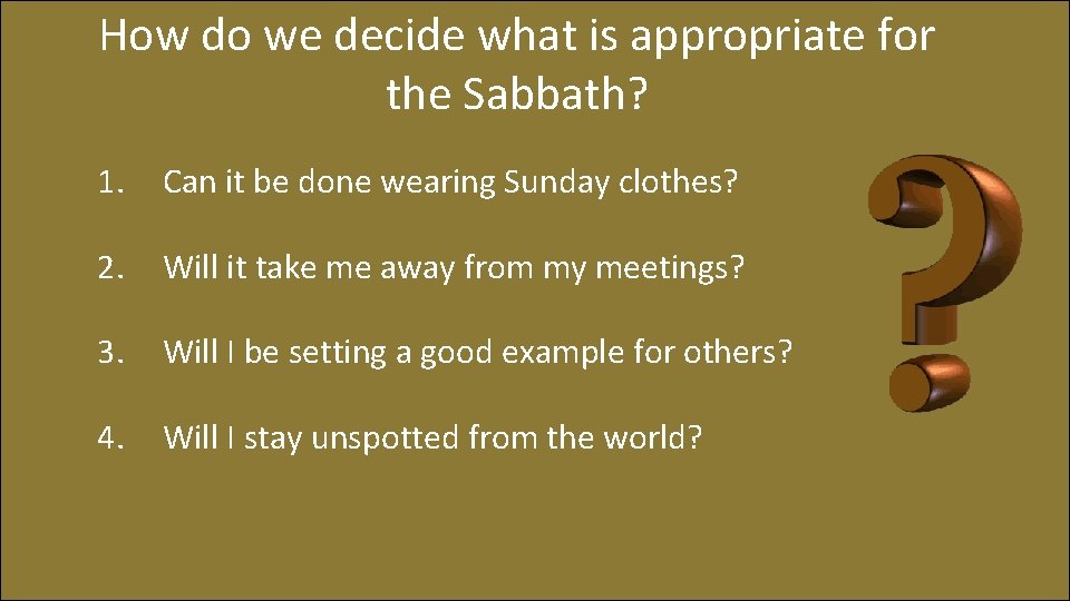 How do we decide what is appropriate for the Sabbath? 1. Can it be