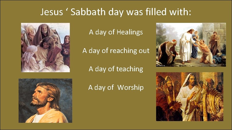 Jesus ‘ Sabbath day was filled with: A day of Healings A day of
