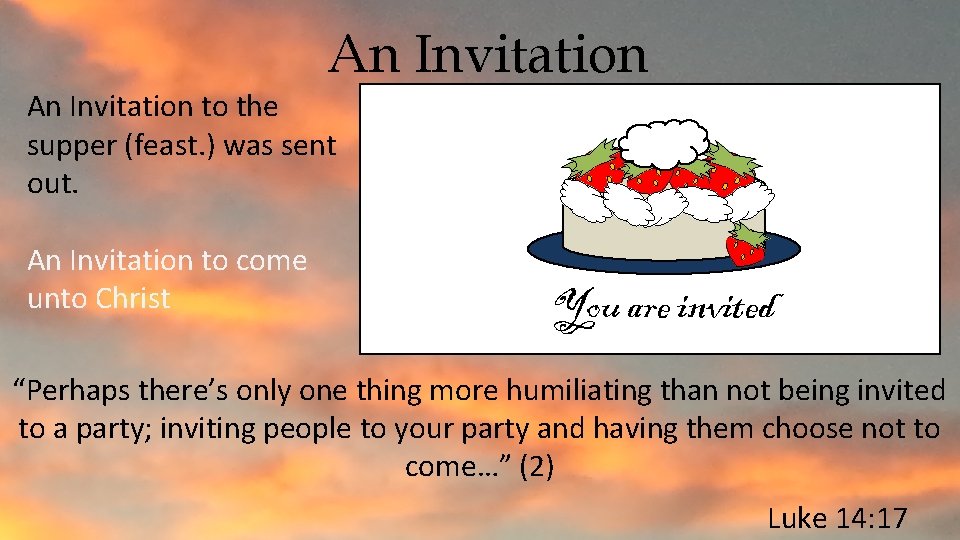 An Invitation to the supper (feast. ) was sent out. An Invitation to come