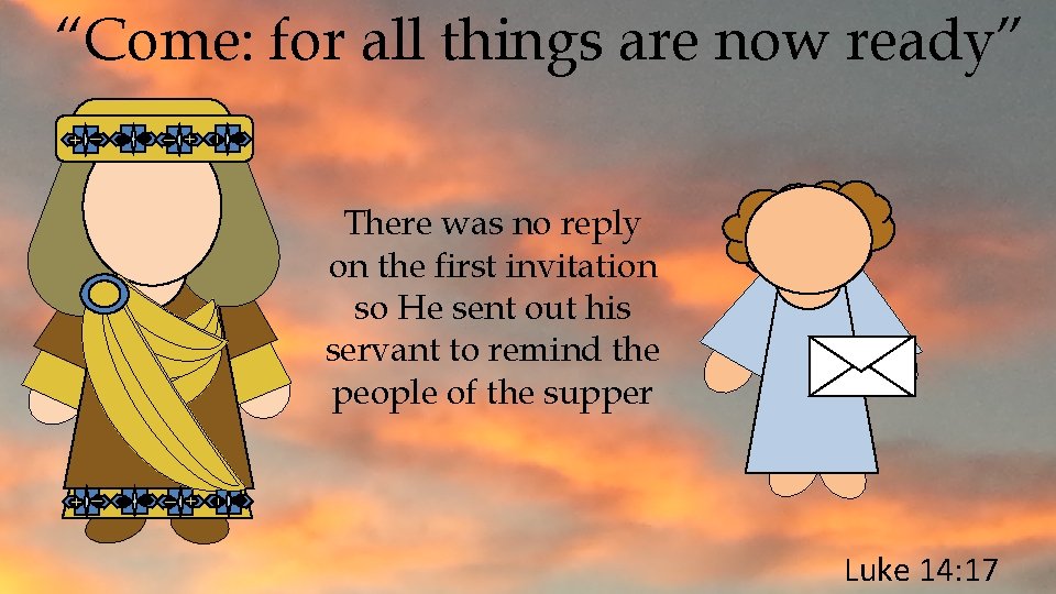 “Come: for all things are now ready” There was no reply on the first