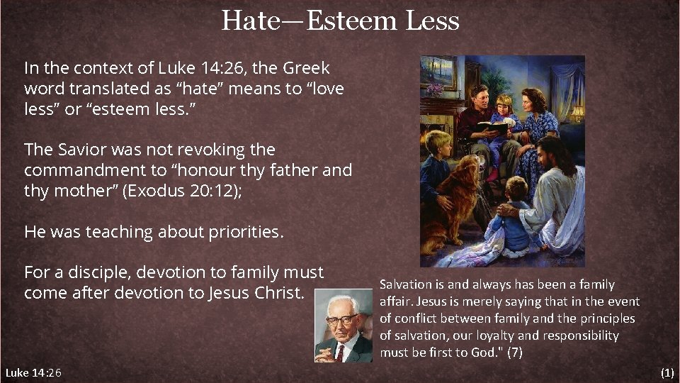 Hate—Esteem Less In the context of Luke 14: 26, the Greek word translated as