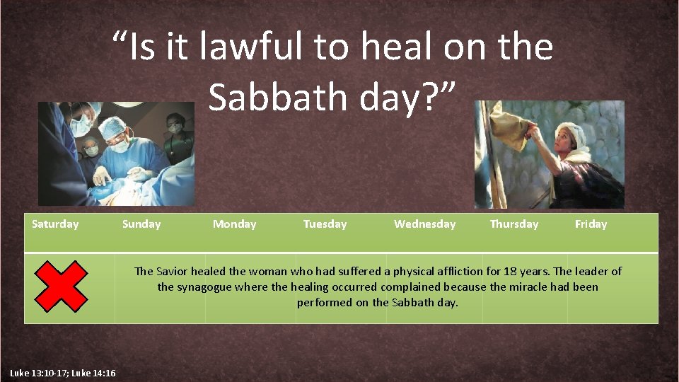 “Is it lawful to heal on the Sabbath day? ” Saturday Sunday Monday Tuesday