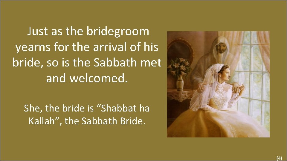  Just as the bridegroom yearns for the arrival of his bride, so is