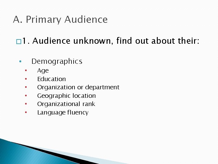 A. Primary Audience � 1. • • Audience unknown, find out about their: Demographics