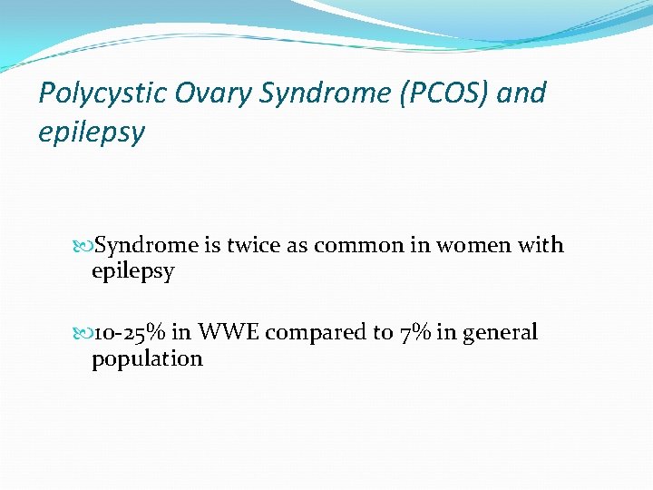 Polycystic Ovary Syndrome (PCOS) and epilepsy Syndrome is twice as common in women with