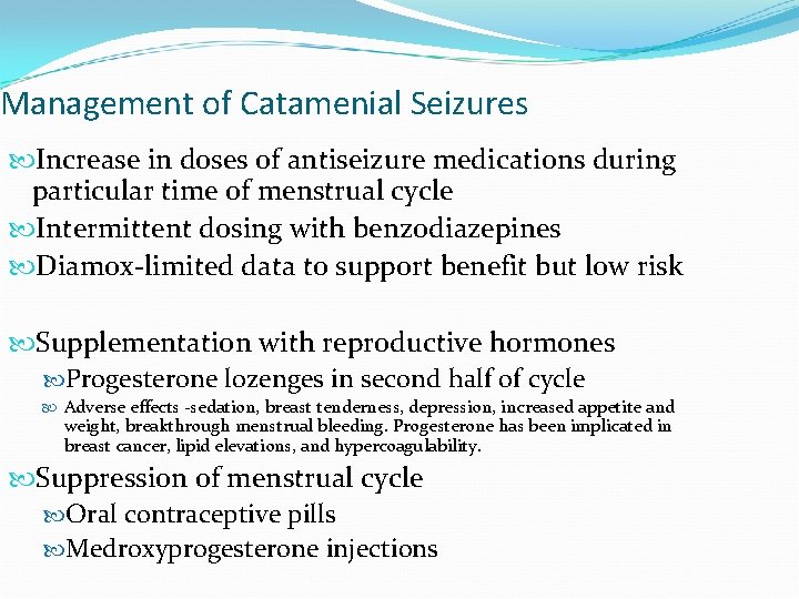 Management of Catamenial Seizures Increase in doses of antiseizure medications during particular time of