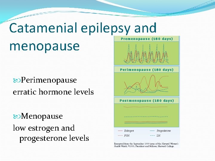Catamenial epilepsy and menopause Perimenopause erratic hormone levels Menopause low estrogen and progesterone levels