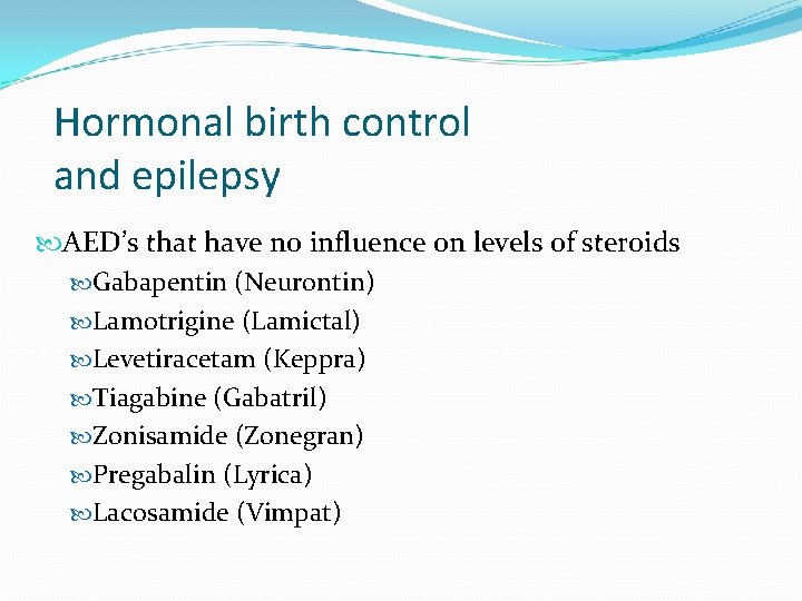 Hormonal birth control and epilepsy AED’s that have no influence on levels of steroids