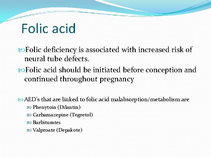 Folic acid Folic deficiency is associated with increased risk of neural tube defects. Folic