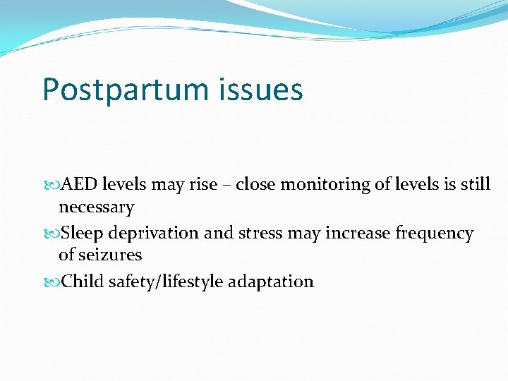 Postpartum issues AED levels may rise – close monitoring of levels is still necessary
