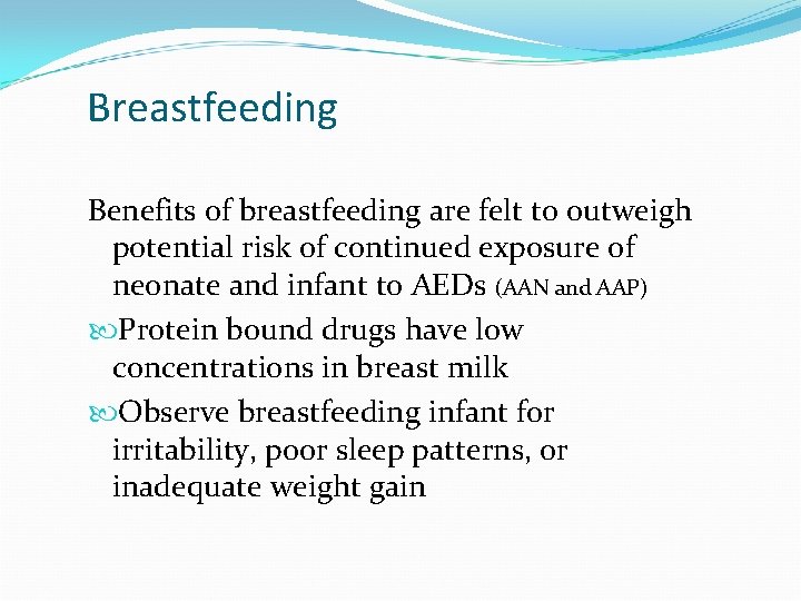 Breastfeeding Benefits of breastfeeding are felt to outweigh potential risk of continued exposure of